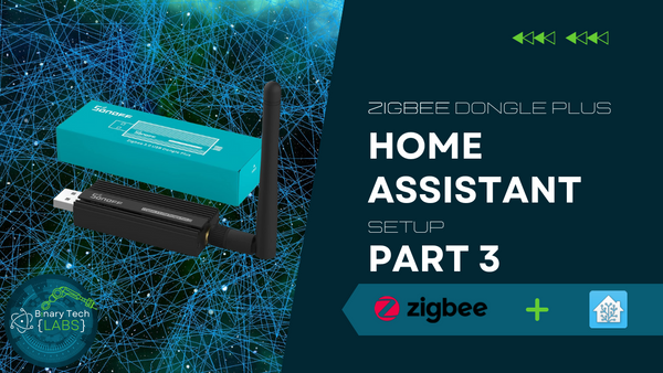 Home Assistant & Zigbee: How to Set It Up and Put It to Use, and Why You Should Do the Same! Part 3. ZigBee 3.0 Dongle Plus